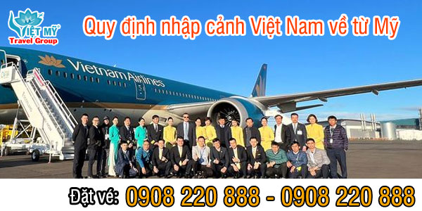 Quy định nhập cảnh Việt Nam về từ Mỹ