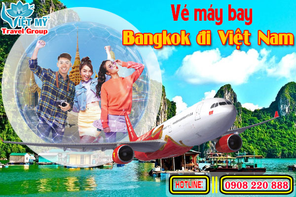 Vé máy bay Bangkok đi Việt Nam