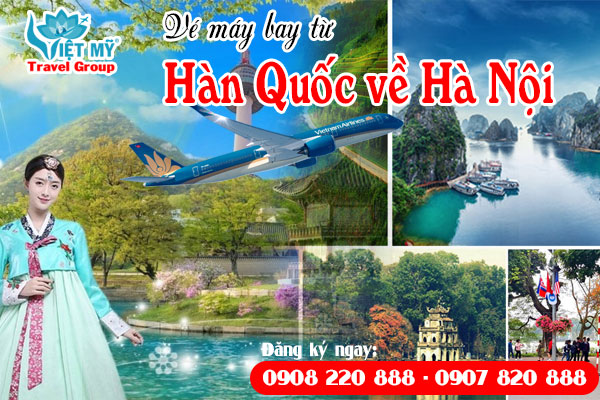Vé máy bay từ Hàn Quốc về Hà Nội