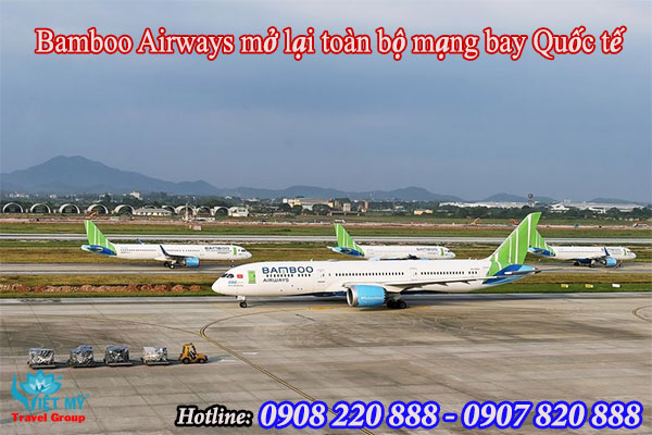 Bamboo Airways mở lại toàn bộ mạng bay Quốc tế