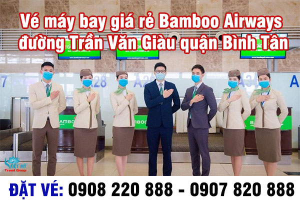 Vé máy bay giá rẻ Bamboo Airways đường Trần Văn Giàu quận Bình Tân