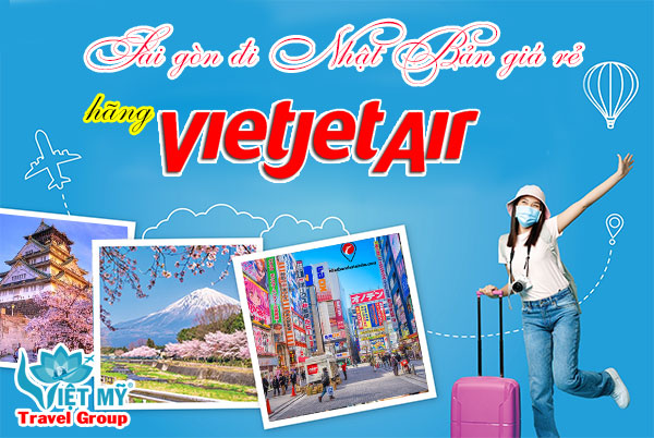 Sài gòn đi Nhật Bản giá rẻ hãng Vietjet Air