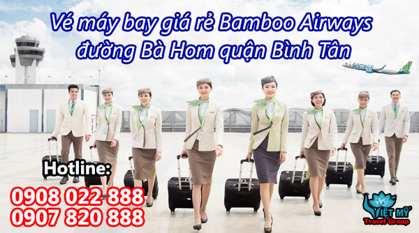 Vé máy bay giá rẻ Bamboo Airways đường Bà Hom quận Bình Tân