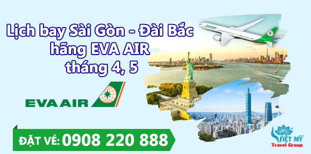 Lịch bay thương mại Sài Gòn - Đài Bắc hãng EVA AIR tháng 4, 5