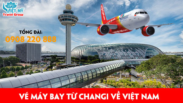 Vé máy bay từ Changi về Việt Nam