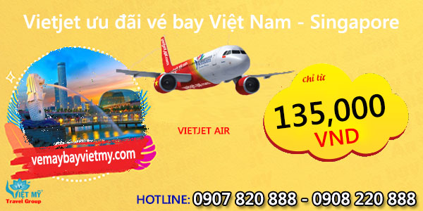 Vietjet ưu đãi vé bay Việt Nam - Singapore chỉ từ 6USD