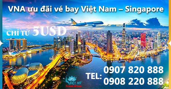 VNA ưu đãi vé bay Việt Nam – Singapore chỉ từ 5 USD