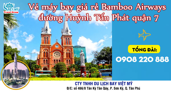 Vé máy bay giá rẻ Bamboo Airways đường Huỳnh Tấn Phát quận 7