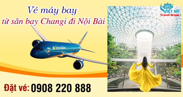 Vé máy bay sân bay Changi đi Nội Bài