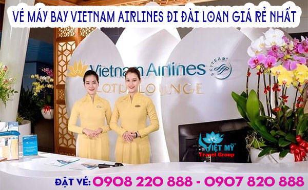 Vé máy bay Vietnam Airlines đi Đài Loan giá rẻ nhất