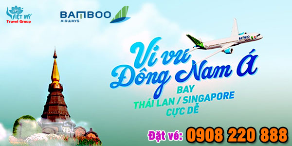 Bamboo miễn phí đổi tên và ngày bay đi Thái Lan và Singapore