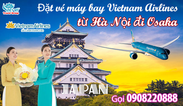 Đặt vé máy bay Vietnam Airlines từ Hà Nội đi Osaka gọi 0908220888