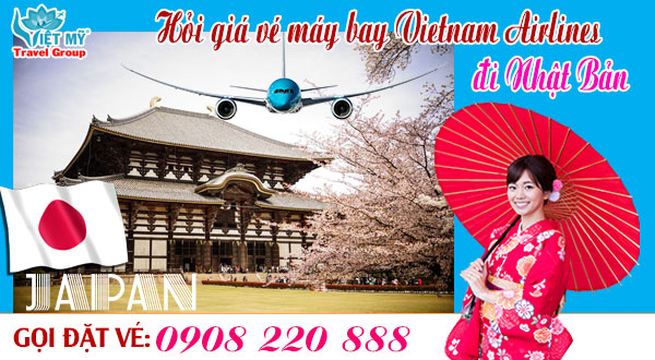 Gọi 0908220888 hỏi giá vé máy bay Vietnam Airlines đi Nhật Bản