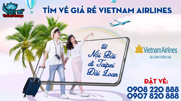 Tìm vé giá rẻ Vietnam Airlines từ Nội Bài đi Taipei Đài Loan