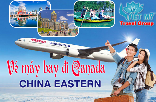 Vé máy bay đi Canada China Eastern