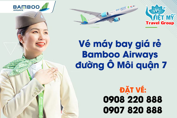 Vé máy bay giá rẻ Bamboo Airways đường Ô Môi quận 7