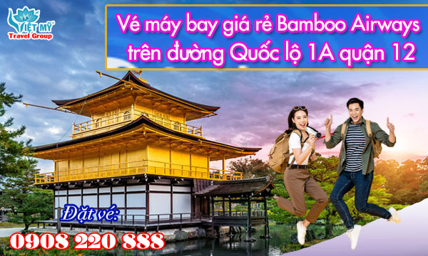 Vé máy bay giá rẻ Bamboo Airways trên đường Quốc lộ 1A quận 12