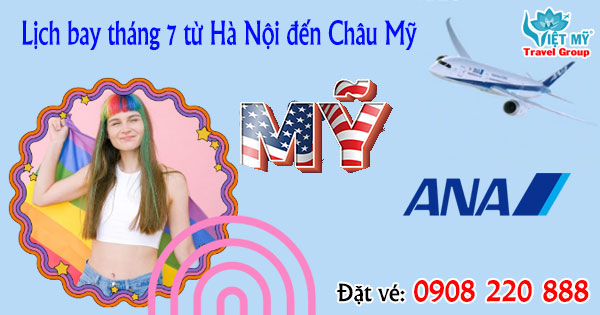 Lịch bay tháng 7 từ Hà Nội đến Châu Mỹ hãng ANA