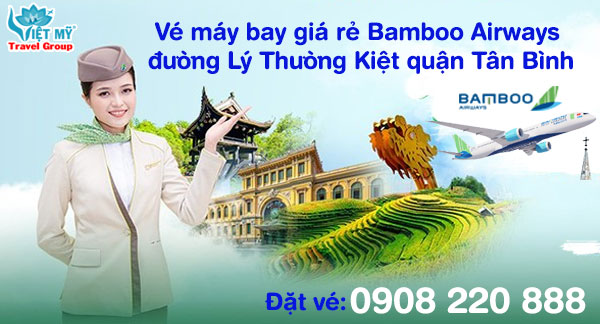 Vé máy bay giá rẻ Bamboo Airways đường Lý Thường Kiệt quận Tân Bình
