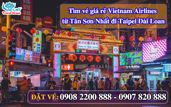 Mua vé VNA từ Tân Sơn Nhất đi Taipei tại Việt Mỹ