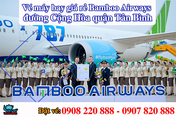 Vé máy bay giá rẻ Bamboo Airways đường Cộng Hòa quận Tân Bình