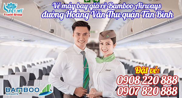 Vé máy bay giá rẻ Bamboo Airways đường Hoàng Văn Thụ quận Tân Bình