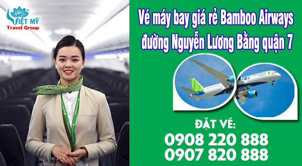 Vé máy bay giá rẻ Bamboo Airways đường Nguyễn Lương Bằng quận 7