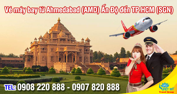 Vé máy bay từ Ahmedabad (AMD) Ấn Độ đến TP.HCM (SGN)