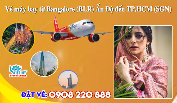 Vé máy bay từ Bangalore (BLR) Ấn Độ đến TP.HCM (SGN)