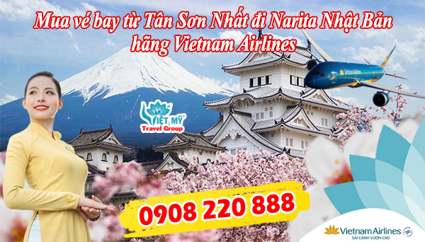 Mua vé bay từ Tân Sơn Nhất đi Narita Nhật Bản hãng Vietnam Airlines gọi 0908220888