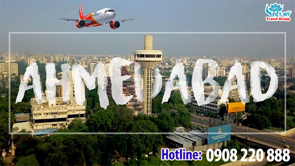 Săn vé ưu đãi từ Ahmedabad về Sài Gòn hãng Vietjet Air