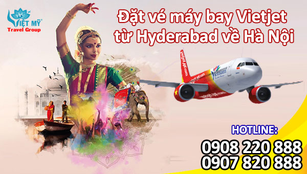 Đặt vé máy bay Vietjet từ Hyderabad về Hà Nội