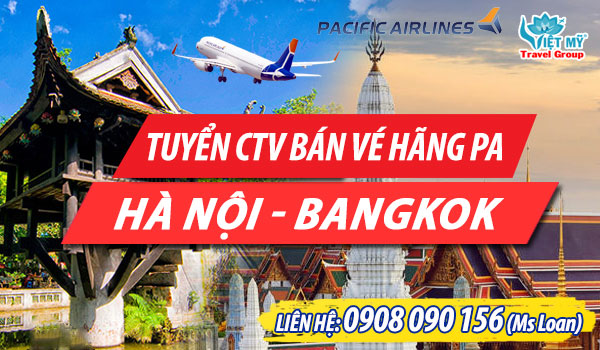 Tuyển CTV bán vé Hà Nội - Bangkok hãng Pacific Airlines