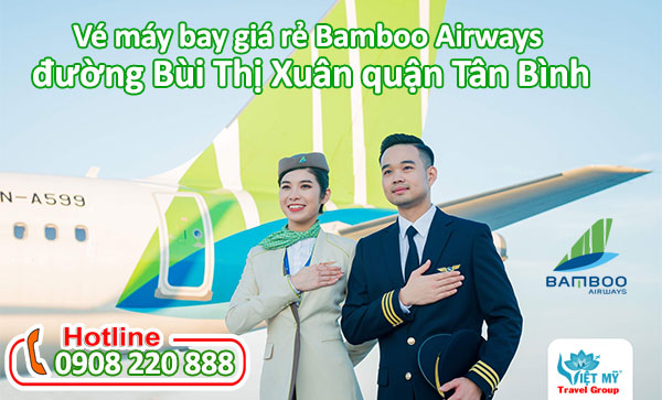 Vé máy bay giá rẻ Bamboo Airways đường Bùi Thị Xuân quận Tân Bình