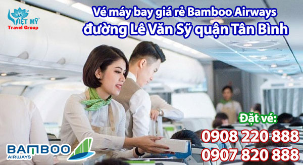 Vé máy bay giá rẻ Bamboo Airways đường Lê Văn Sỹ quận Tân Bình