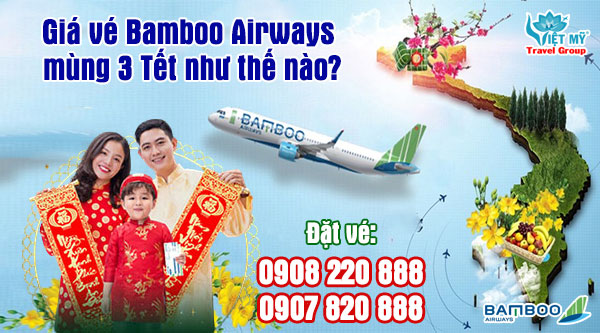 Giá vé Bamboo Airways mùng 3 Tết như thế nào?