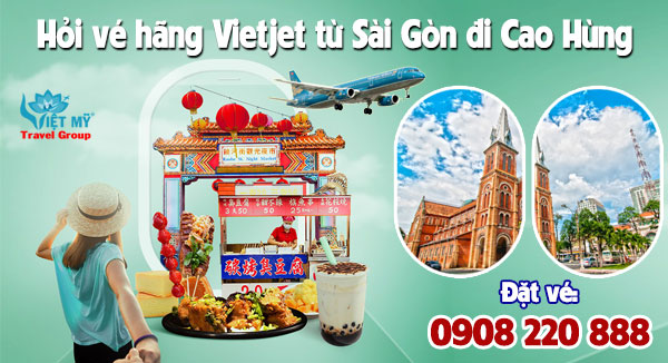 Hỏi vé hãng Vietjet từ Sài Gòn đi Cao Hùng qua tổng đài 0908220888