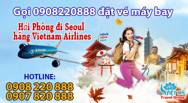Gọi 0908220888 đặt vé máy bay Hải Phòng đi Seoul hãng Vietnam Airlines