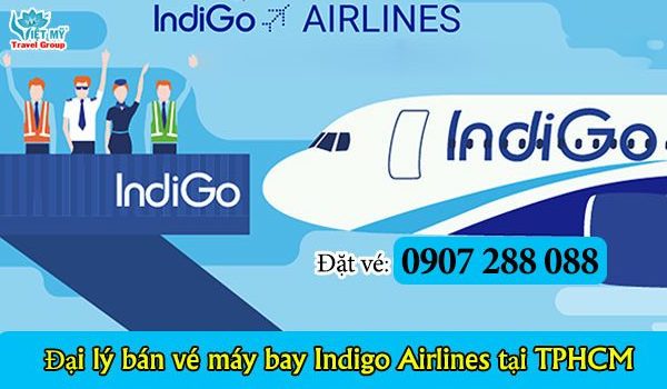 Đại lý bán vé máy bay Indigo Airlines tại TPHCM
