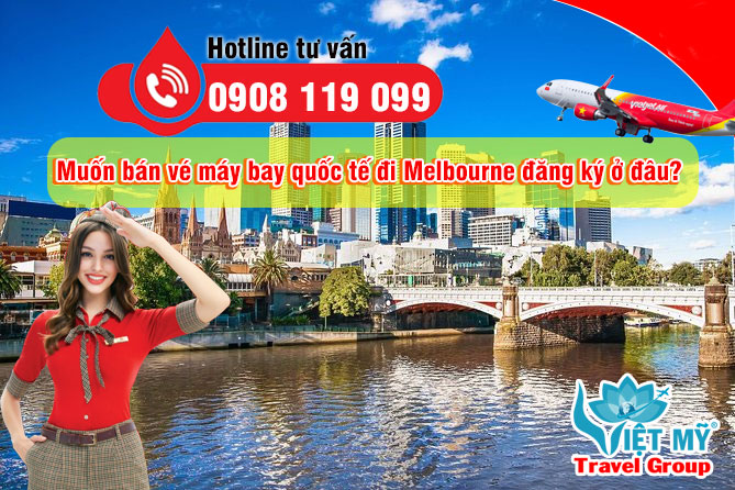 Muốn bán vé máy bay quốc tế đi Melbourne đăng ký ở đâu