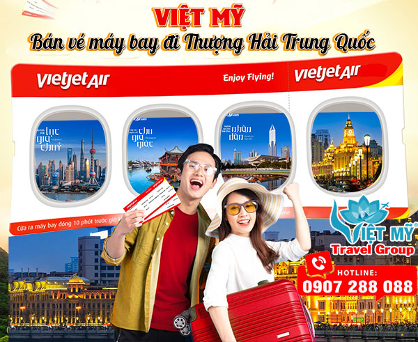 Việt Mỹ bán vé máy bay đi Thượng Hải Trung Quốc hãng Vietjet