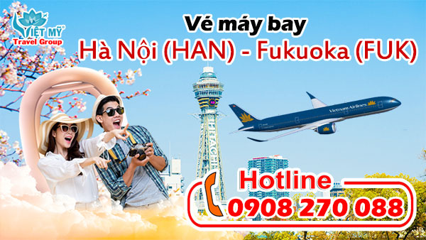 Vé máy bay Hà Nội (HAN) - Fukuoka, Japan (FUK)