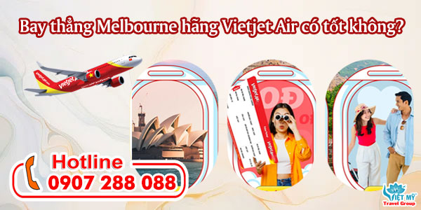 Bay thẳng Melbourne hãng Vietjet Air có tốt không?