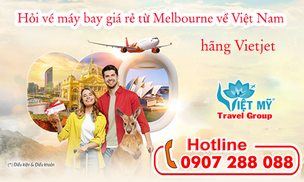 Hỏi vé máy bay giá rẻ từ Melbourne về Việt Nam hãng Vietjet