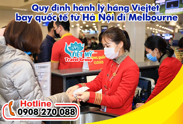Quy định hành lý hãng Viejtet bay quốc tế từ Hà Nội đi Melbourne
