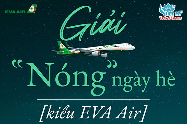 Giải nhiệt mùa Hè bay cùng ưu đãi Eva Air