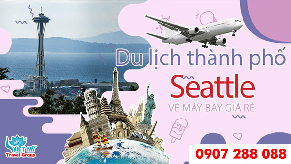 Vé máy bay TP.HCM (SGN) - Seattle (SEA) 2 Đặt vé máy bay ưu đãi TP.HCM (SGN) - Seattle (SEA) giá rẻ