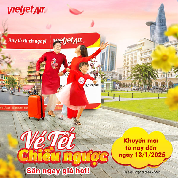 Vé máy bay Tết ngược chiều của Vietjet Air