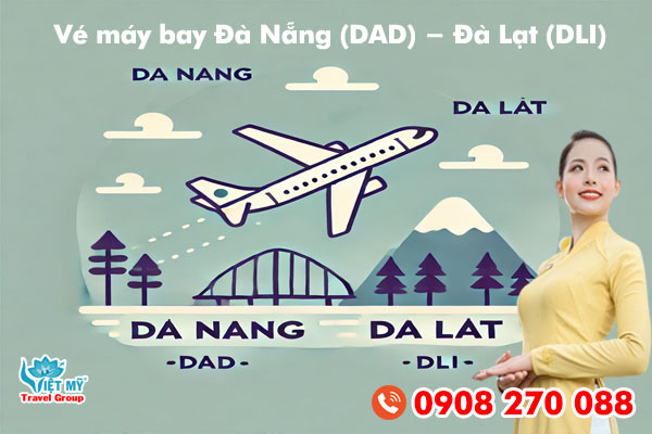 Vé máy bay Đà Nẵng (DAD) - Đà Lạt (DLI) 1 Vé máy bay Đà Nẵng (DAD) - Đà Lạt (DLI)