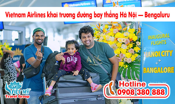 Đặt vé máy bay ưu đãi đường bay thẳng Hà Nội – Bengaluru của Vietnam Airlines